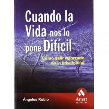 Cuando la vida nos lo pone difícil: Como salir reforzado de la adversidad