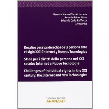 Desafíos para los derechos de la persona ante el siglo XXI: Internet y Nuevas Tecnologías Sfide per i diritti della persona dinanzi dinanzi al XXI secolo: Internet e Nuove Tecnologie