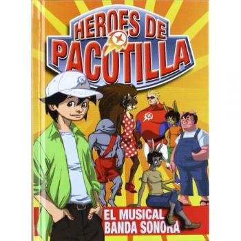 Heroes de Pacotilla. El Musical