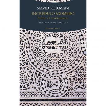 Incrédulo asombro: Sobre el cristianismo - Navid Kermani