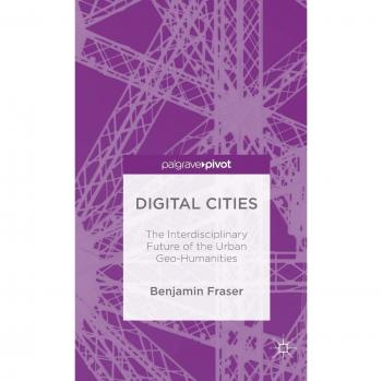 Digital Cities: The Interdisciplinary Future of the Urban Geo-Humanities