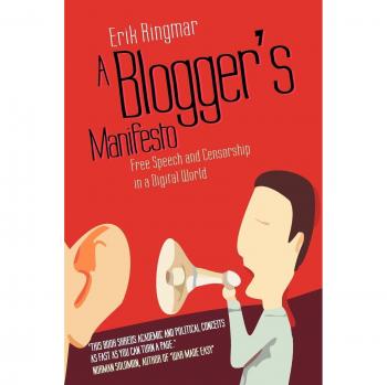 Manifiesto del Bloguero: Libertad de Expresión y Censura en el Mundo Digital (Estudios Globales en Medios y Comunicación)