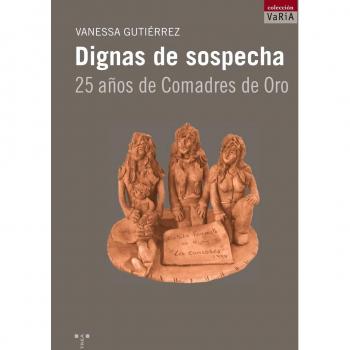 Dignas de Sospecha. 25 Años de Comadres de Oro