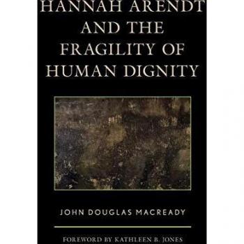 Hannah Arendt y la Fragilidad de la Dignidad Humana - Análisis Profundo por John Douglas Macready