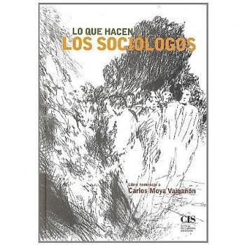 Lo que hacen los sociólogos: Homenaje a Carlos Moya Valgañon: 40
