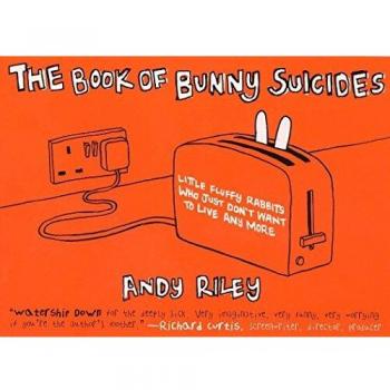The Book of Bunny Suicides: Little Fluffy Rabbits Who Just Don't Want to Live Anymore