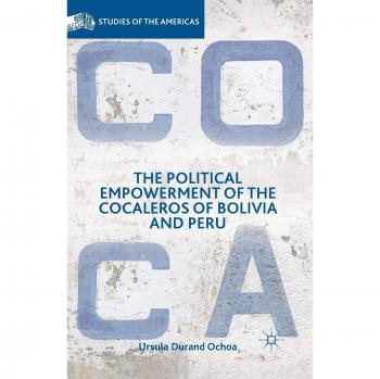 The Political Empowerment of the Cocaleros of Bolivia and Peru