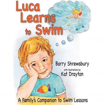 Luca Learns to Swim: A Family Guide for Swimming Lessons