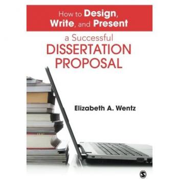 How to Design, Write, and Present a Successful Dissertation Proposal