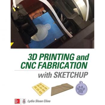 3D Printing and CNC Fabrication with SketchUp