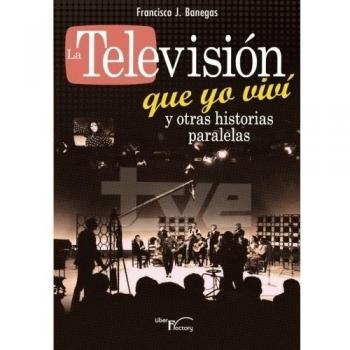 La televisión que yo viví y otras historias paralelas