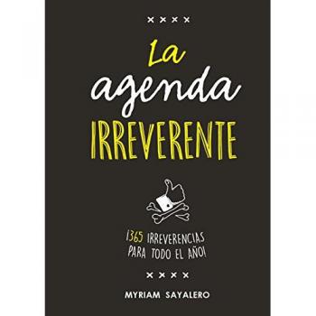 La agenda irreverente: ¡365 irreverencias para todo el año!
