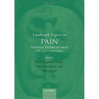 Landmark Papers in Pain: Seminal Papers in Pain with Expert Commentaries