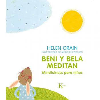 Beni y Bela meditan: Mindfulness para niños - Helen Grain