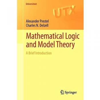 Introduction to Mathematical Logic and Model Theory by Charles N. Delzell - Springer Edition
