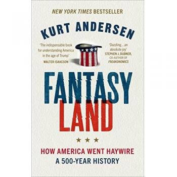 Fantasyland: How America Went Haywire: A 500-Year History