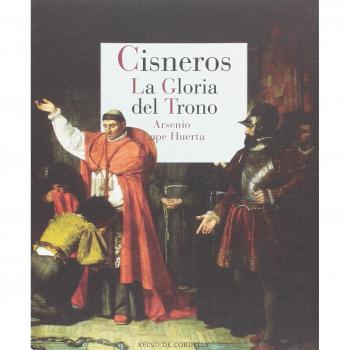 Cisneros. La gloria del trono - Arsenio Lope Huerta