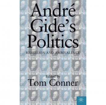 Andre Gide's Politics: Rebellion and Ambivalence