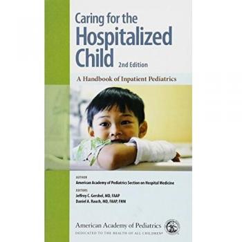 Caring for the Hospitalized Child: A Handbook of Inpatient Pediatrics