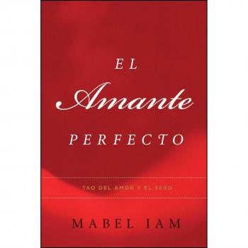 The Perfect Lover: Tao of Love and Sex by Mabel Iam