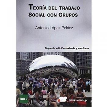 TEORÍA DEL TRABAJO SOCIAL CON GRUPOS 2ª EDICIÓNO REVISADA Y AMPLIADA - Lopez Pelaez Antonio