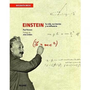 Biograf¡a Breve. Einstein: Su vida, sus teorías y su influencia: Su Vida, Sus Teorias y Su Influencia