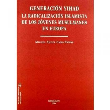 Generación Yihad. La radicalización islamista de los jóvenes musulmanes en Europa