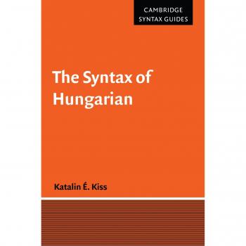 Hungarian Syntax: A Comprehensive Guide (Cambridge Syntax Series)