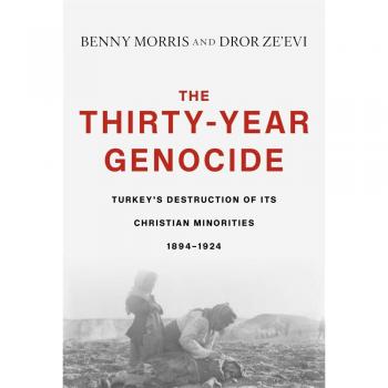 The ThirtyYear Genocide Turkey's Destruction of Its Christian Minorities 18941924