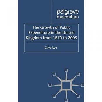 The Growth of Public Expenditure in the United Kingdom from 1870 to 2005