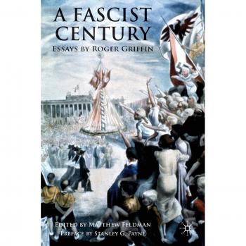 A Fascist Century: Essays by Roger Griffin
