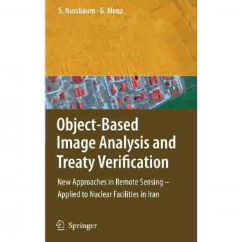 Object-Based Image Analysis and Treaty Verification: New Approaches in Remote Sensing - Applied to Nuclear Facilities in Iran