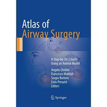 Atlas of Airway Surgery: A Step-by-Step Guide Using an Animal Model