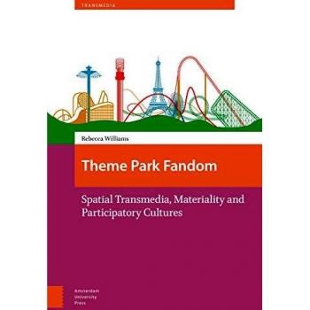 Theme Park Fandom: Spatial Transmedia, Materiality and Participatory Cultures