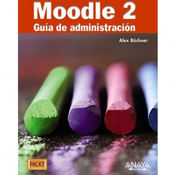 Moodle 2. Guía de administración - Alex Büchner