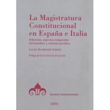La Magistratura Constitucional en España e Italia. Selección, aspectos temporales del mandato y estatuto jurídico