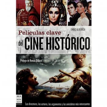 Películas clave del cine histórico: Los directores, los actores, los argumentos y las anécdotas más interesantes