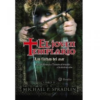 Las flechas del azar. El joven templario. Libro segundo