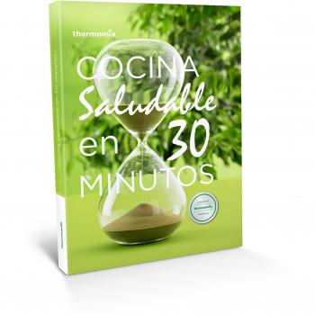 Cocina saludable en 30 minutos - VORWERK ESPAÑA MANAGEMENT S.L., S.C.
