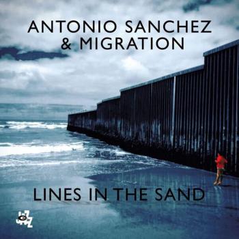 CD Jazz Antonio Sánchez - Migration: Lines in the Sand (2018)