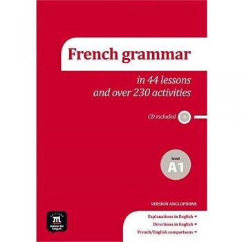 La grammaire du français en 44 leçons et 230 activités: La grammaire du français en 44 leçons et 230 activités