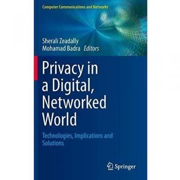 Privacy in a Digital, Networked World: Technologies, Implications and Solutions