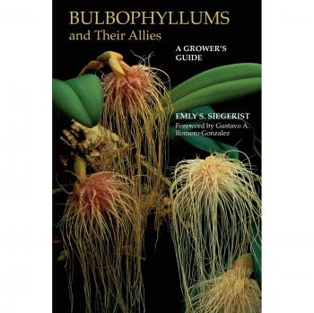 Bulbophyllums and Their Allies: A Grower's Guide