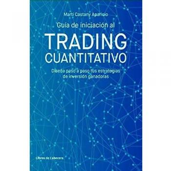 Guía de iniciación al trading cuantitativo: Diseña paso a paso tus estrategias de inversión ganadoras