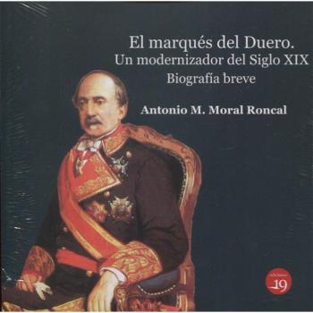El marqués del Duero. Un modernizador del Siglo XIX.. Biografía breve