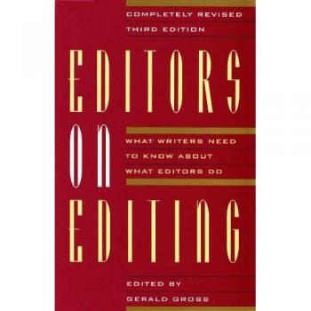 Editors on Editing: What Writers Need to Know About What Editors Do