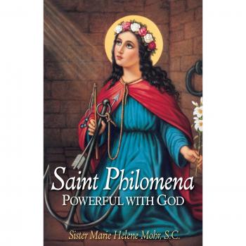 Saint Philomena: Divine Intercessor and Miracle Worker by Marie Helene Mohr