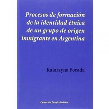 Procesos de formación de la identidad étnica de un grupo de origen inmigrante en Argentina: Los descendientes de polacos en Buenos Aires y Misiones
