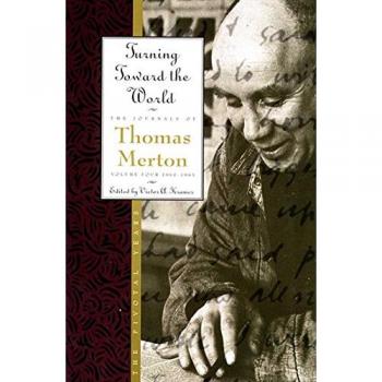 Turning Towards the World: The Pivotal Years; The Journals of Thomas Merton, Volume 4: 1960-1963