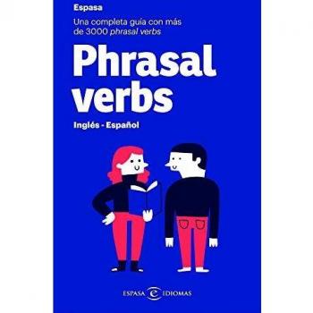 Phrasal verbs. Inglés - Español: Una completa guía con más de 3000 phrasal verbs